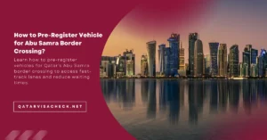 How to Pre-Register Vehicle for Abu Samra Border Crossing