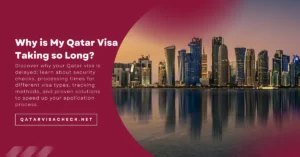 Why is My Qatar Visa Taking so Long
